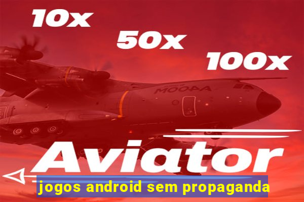 jogos android sem propaganda